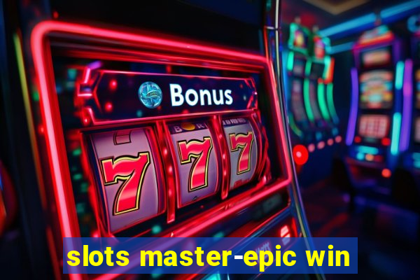 slots master-epic win