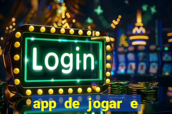 app de jogar e ganhar dinheiro