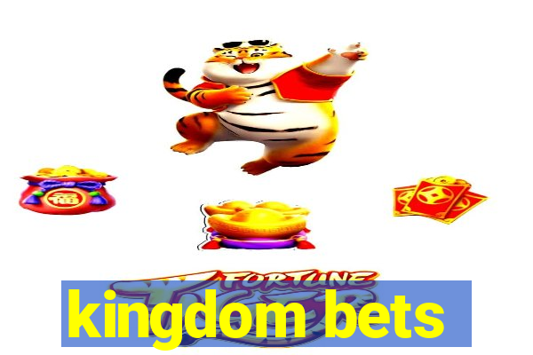 kingdom bets