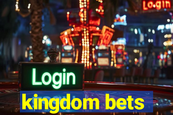 kingdom bets