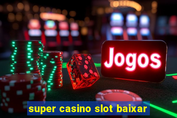 super casino slot baixar