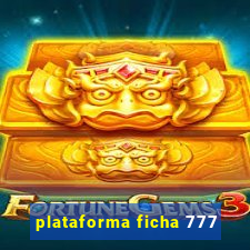 plataforma ficha 777