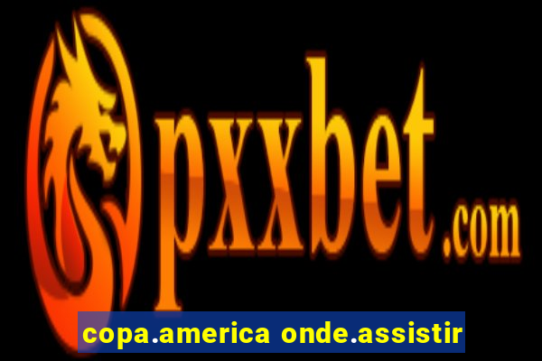 copa.america onde.assistir