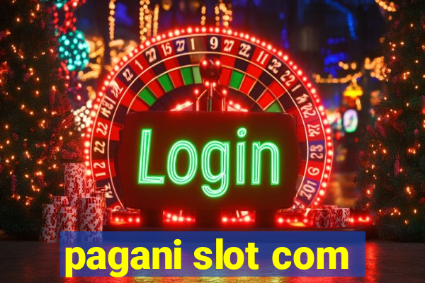 pagani slot com