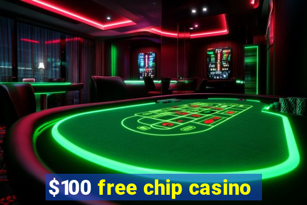 $100 free chip casino