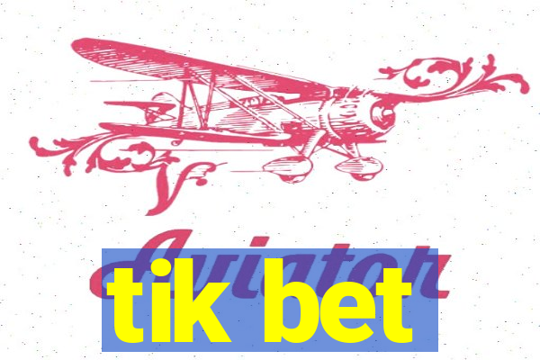 tik bet