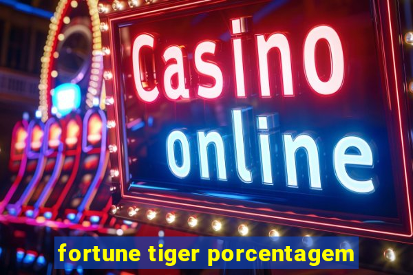 fortune tiger porcentagem