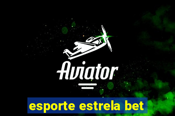 esporte estrela bet