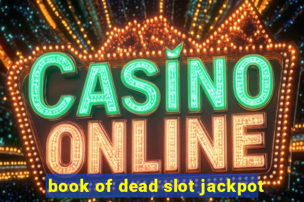 book of dead slot jackpot