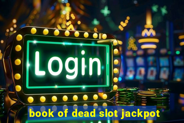 book of dead slot jackpot