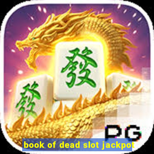 book of dead slot jackpot