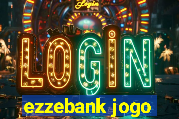 ezzebank jogo