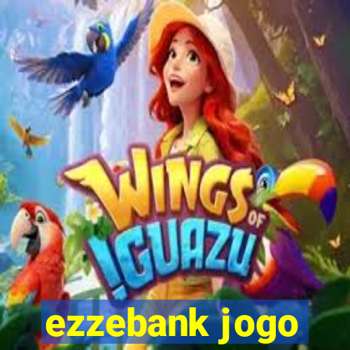 ezzebank jogo