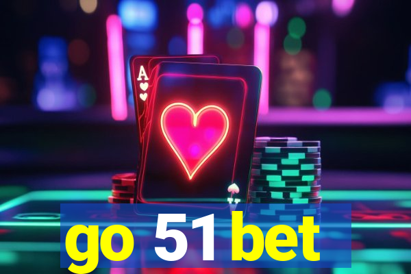 go 51 bet