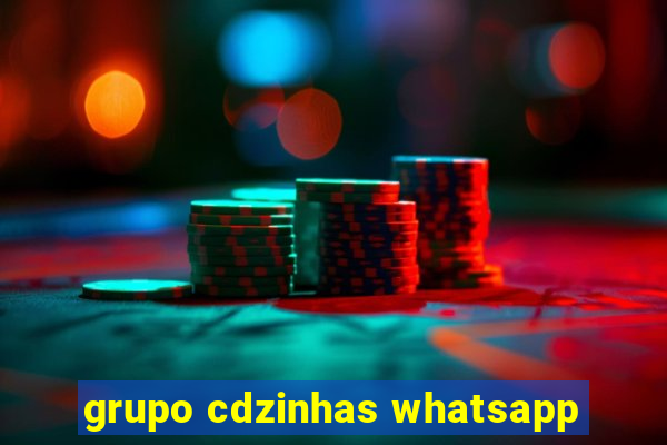 grupo cdzinhas whatsapp