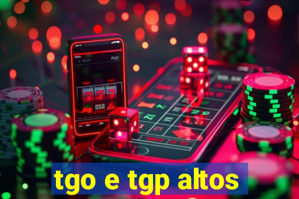 tgo e tgp altos