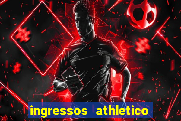 ingressos athletico x flamengo