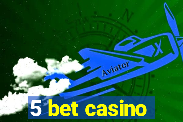 5 bet casino