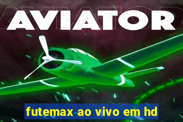 futemax ao vivo em hd