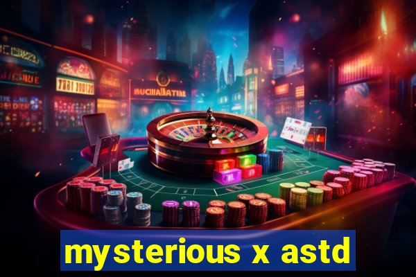 mysterious x astd