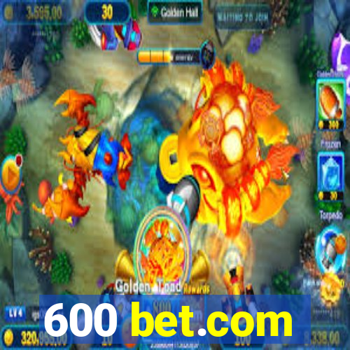 600 bet.com