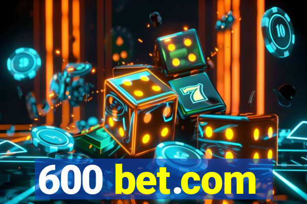 600 bet.com