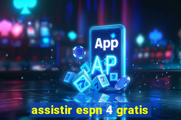 assistir espn 4 gratis