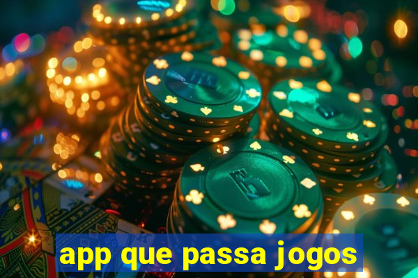 app que passa jogos