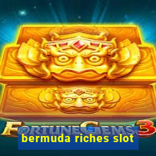 bermuda riches slot