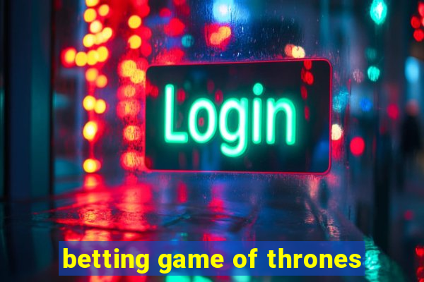 betting game of thrones