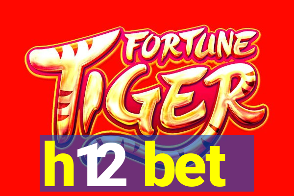 h12 bet