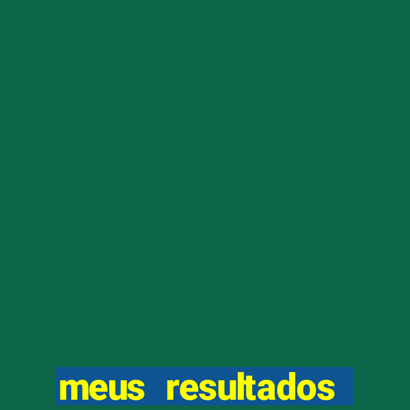 meus resultados movel hoje