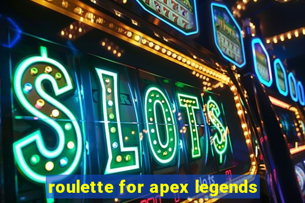 roulette for apex legends