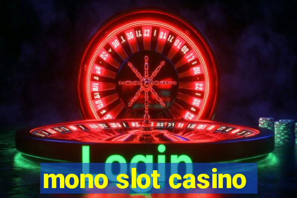 mono slot casino