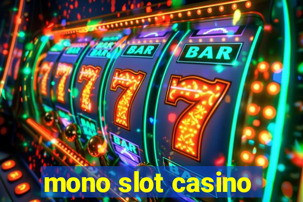 mono slot casino