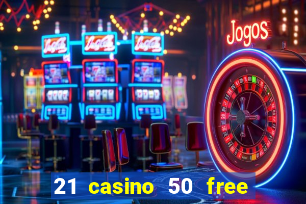 21 casino 50 free spins narcos