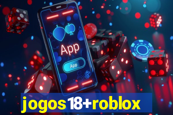 jogos18+roblox