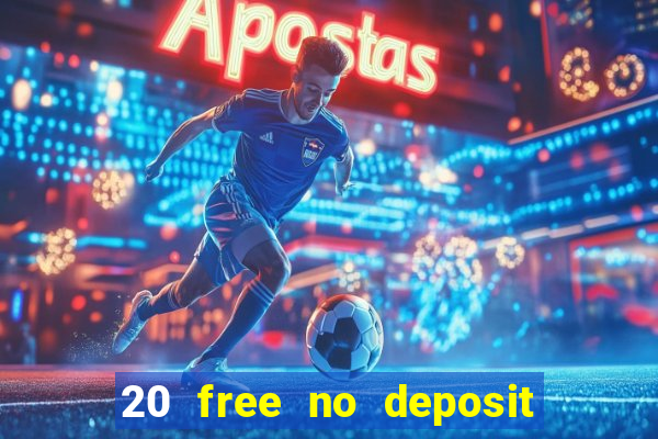 20 free no deposit casino uk 2017