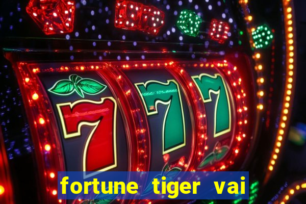 fortune tiger vai de bet