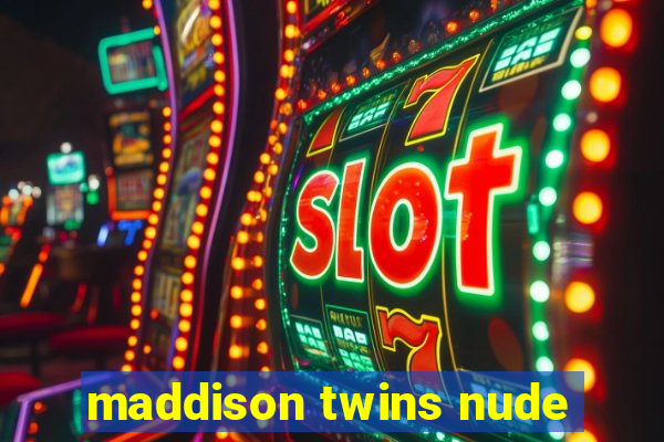 maddison twins nude