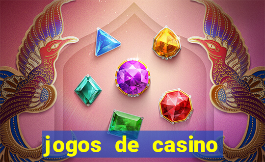 jogos de casino que dao bonus gratis