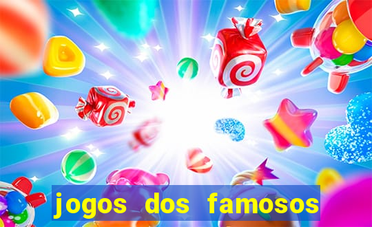 jogos dos famosos que ganha dinheiro