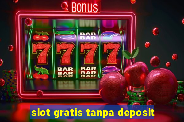 slot gratis tanpa deposit