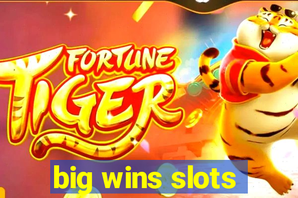 big wins slots