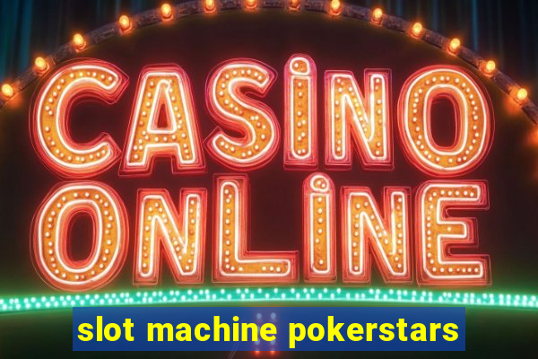 slot machine pokerstars