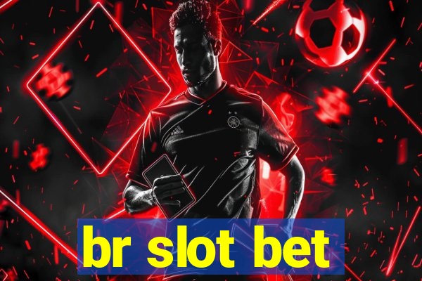 br slot bet