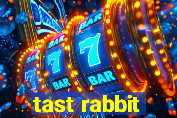 tast rabbit