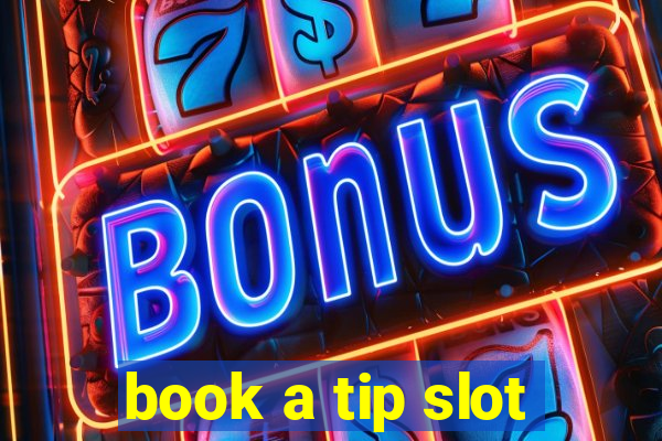 book a tip slot