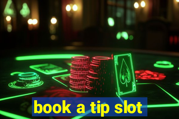 book a tip slot