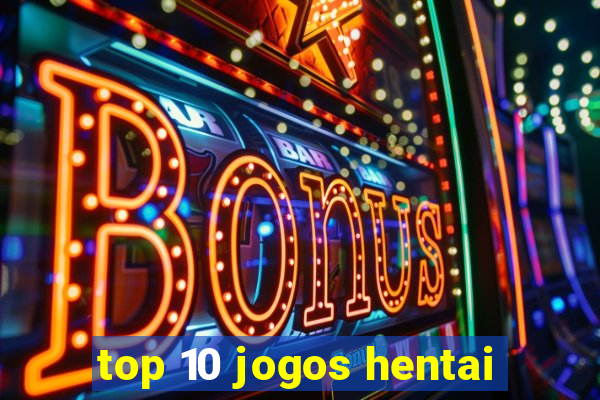 top 10 jogos hentai